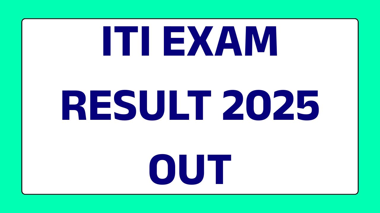 ITI Exam Result 2025 OUT